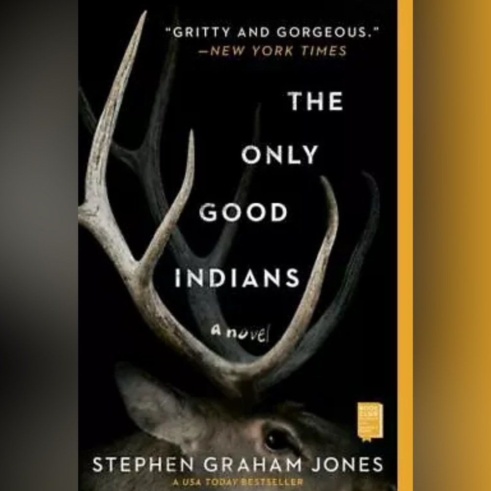 The Only Good Indians: A Novel - paperback Jones, Stephen Graham